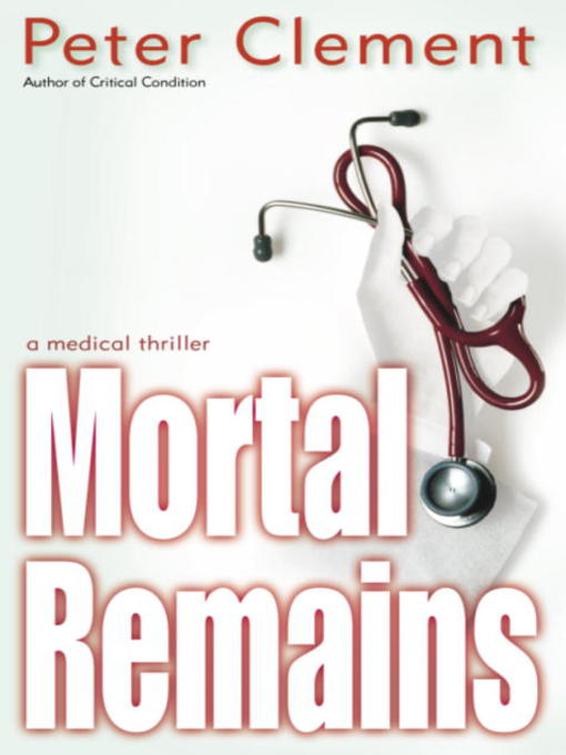 Title details for Mortal Remains by Peter Clement - Available